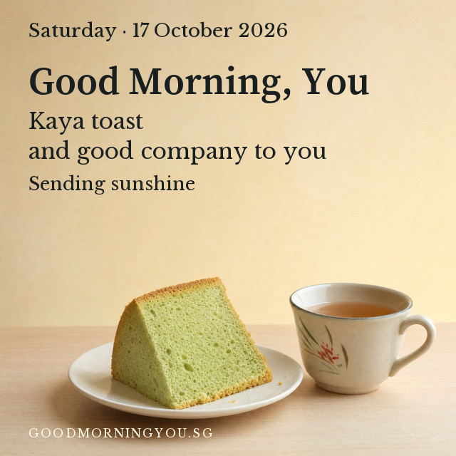 Singapore greeting card. Saturday · 17 October 2026. Good Morning, You. Kaya toast and good company to you. Sending sunshine.