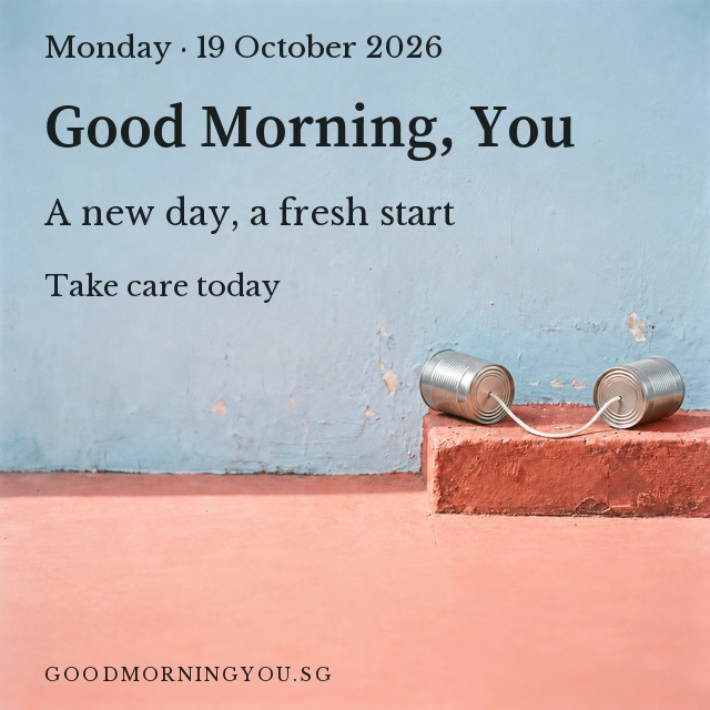 Singapore greeting card. Monday · 19 October 2026. Good Morning, You. A new day, a fresh start. Take care today.