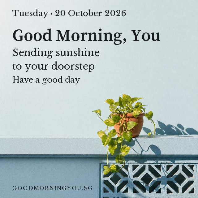 Singapore greeting card. Tuesday · 20 October 2026. Good Morning, You. Sending sunshine to your doorstep. Have a good day.