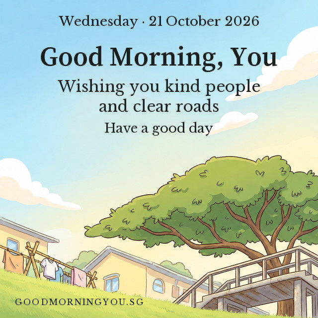 Singapore greeting card. Wednesday · 21 October 2026. Good Morning, You. Wishing you kind people and clear roads. Have a good day.