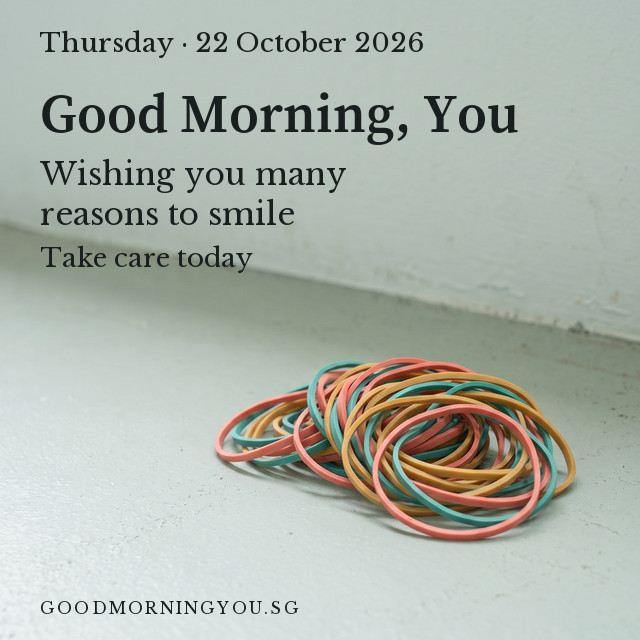 Singapore greeting card. Thursday · 22 October 2026. Good Morning, You. Wishing you many reasons to smile. Take care today.