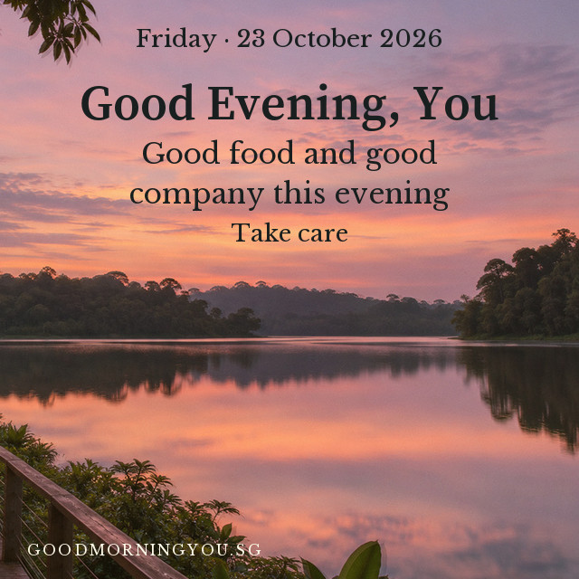 Singapore greeting card. Friday · 23 October 2026. Good Evening, You. Good food and good company this evening. Take care.