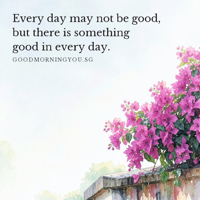Pink bougainvillea spilling over a weathered wall. Every day may not be good, but there is something good in every day.