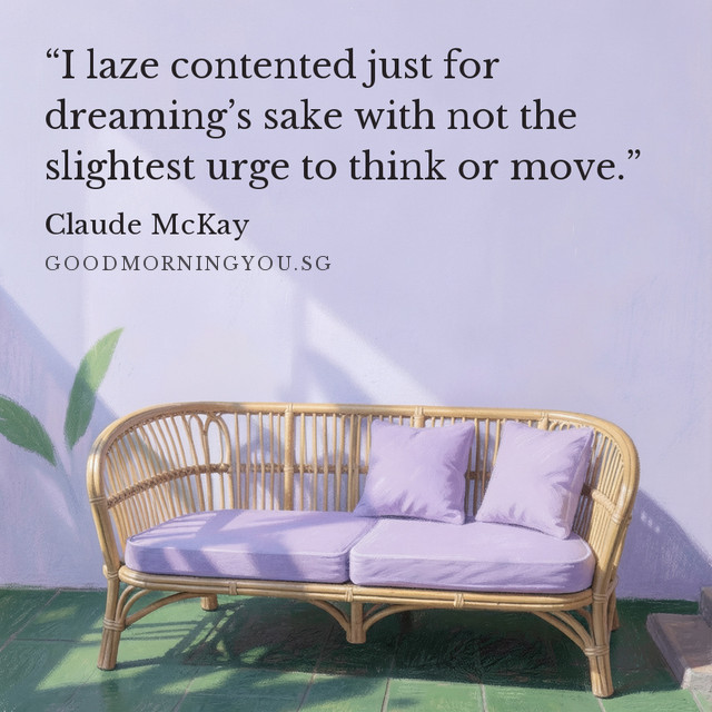 A rattan sofa with lavender cushions in angled sunlight. “I laze contented just for dreaming’s sake with not the slightest urge to think or move.” — Claude McKay